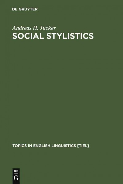 Social stylistics : syntactic variation in British newspapers / Andreas H. Jucker.