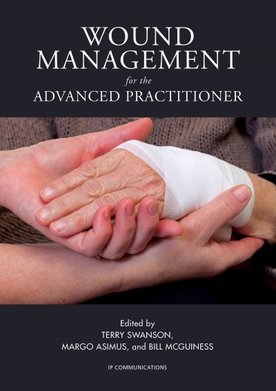 Wound management for the advanced practitioner / edited by Terry Swanson, Margo Asimus, and Bill McGuiness, editors.