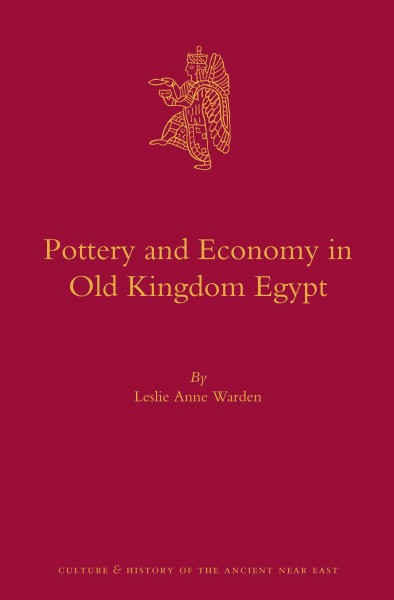 Pottery and economy in Old Kingdom Egypt / by Leslie Anne Warden.