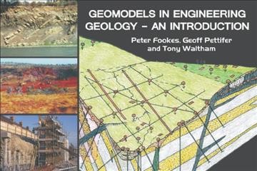 Geomodels in engineering geology : an introduction / Peter Fookes, Geoff Pettifer, Tony Waltham.