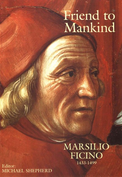 Friend to Mankind: Marsilio Ficino (1433--1499).