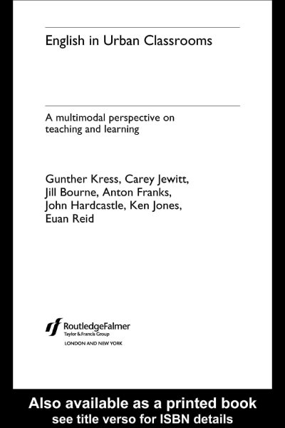 English in urban classrooms : a multimodal perspective on teaching and learning / Gunther Kress [and others].