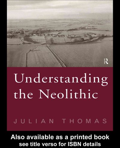 Understanding the Neolithic / Julian Thomas.
