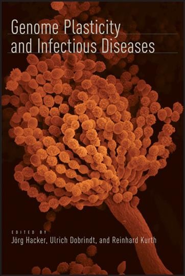 Genome plasticity and infectious diseases / edited by Jörg Hacker, Ulrich Dobrindt, Reinhard Kurth.