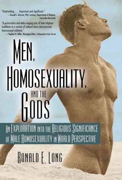 Men, Homosexuality, and the Gods : an Exploration into the Religious Significance of Male Homosexuality in World Perspective.