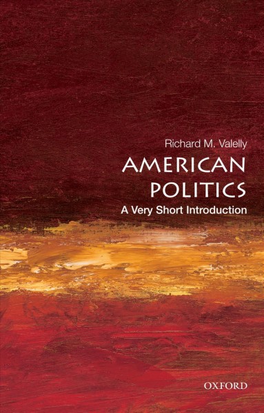 American politics : a very short introduction / Richard M. Valelly.