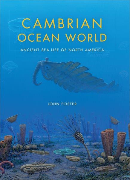 Cambrian ocean world : ancient sea life of North America / John Foster.