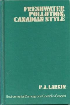 Freshwater pollution, Canadian style / P.A. Larkin ; illustrations by H.E. Hahn.