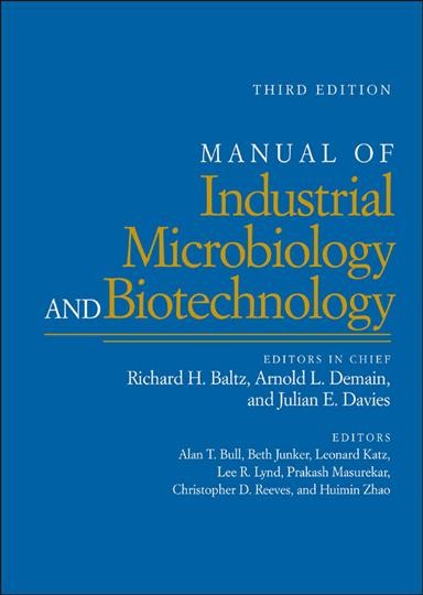 Manual of industrial microbiology and biotechnology / editors in chief, Richard H. Baltz, Julian E. Davies, Arnold L. Demain ; editors, Alan T. Bull [and others].
