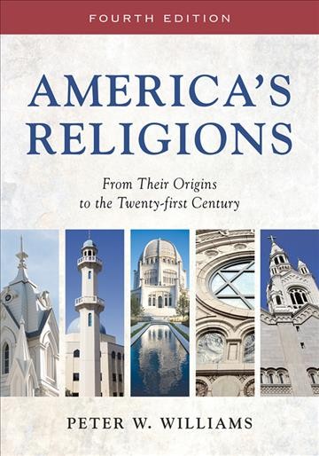America's religions : from their origins to the twenty-first century / Peter W. Williams.