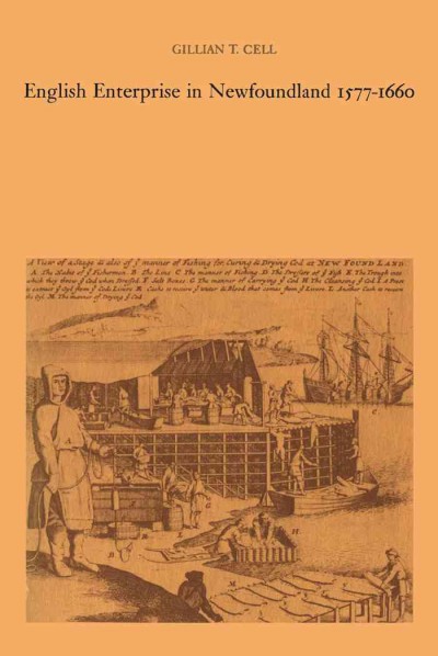 English enterprise in Newfoundland 1577-1660 / Gillian T. Cell.