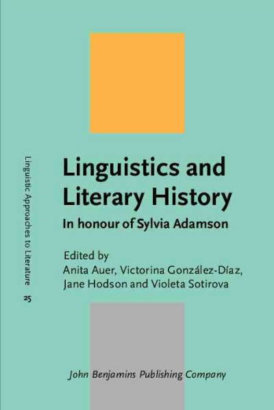 Linguistics and literary history : in honour of Sylvia Adamson / edited by Anita Auer ; Victorina González-Díaz ; Jane Hodson ; Violeta Sotirova.