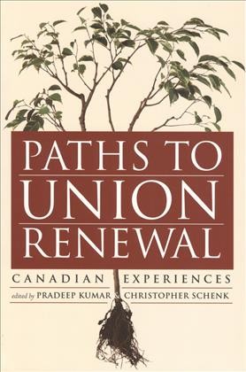 Paths to Union Renewal : Canadian Experience.