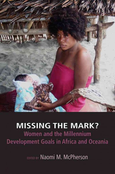 MISSING THE MARK?;WOMEN AND THE MILLENNIUM DEVELOPMENT GOALS IN AFRI.