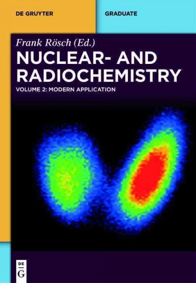 Nuclear- and radiochemistry. Volume 2, Modern applications / edited by Frank R?osch.