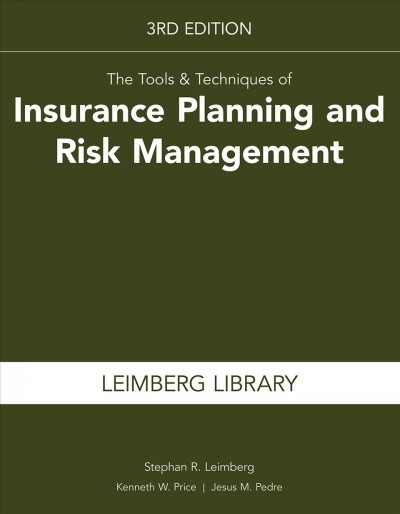 The tools & techniques of insurance planning and risk management / Stephan R. Leimberg, Kenneth W. Price, Jesus M. Pedre.