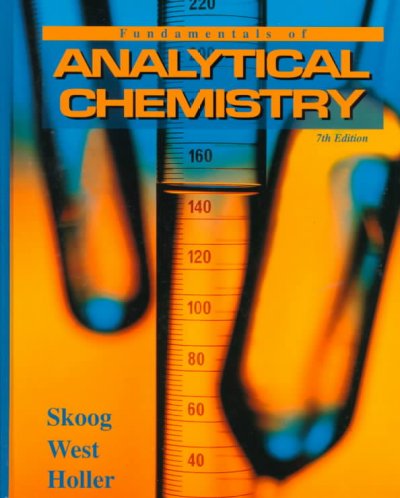 Fundamentals of analytical chemistry / Douglas A. Skoog, Donald M. West, F. James Holler. --