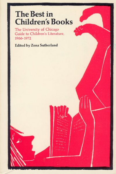 The best in children's books : the University of Chicago guide to children's literature, 1966-1972. --