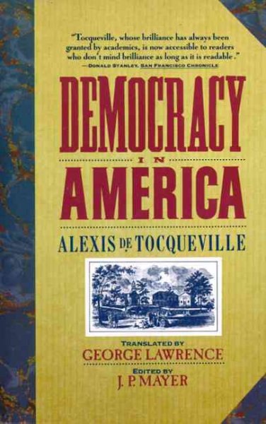Democracy in America / edited by J. P. Mayer. ; translated by George Lawrence.  --