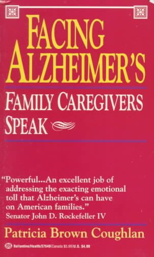 Facing Alzheimer's : family caregivers speak / Patricia Brown Coughlan. --