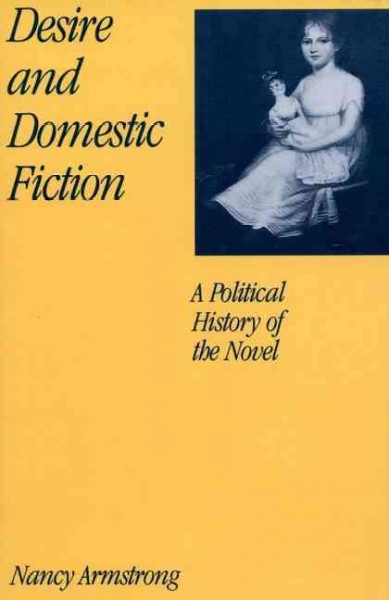 Desire and domestic fiction : a political history of the novel / Nancy Armstrong. --