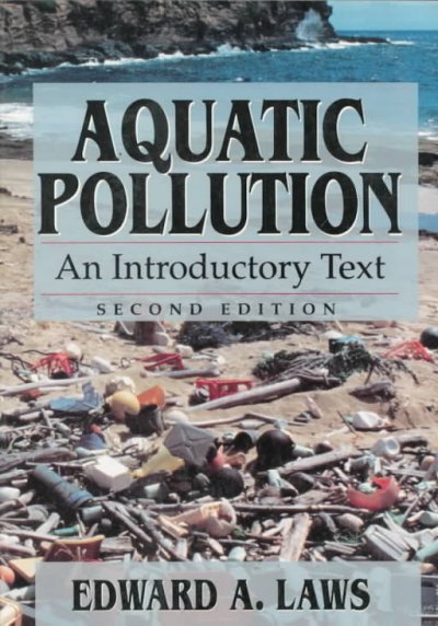 Aquatic pollution : an introductory text / Edward A. Laws. --