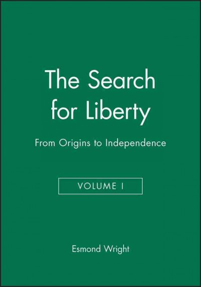 The search for liberty : from origins to independence / Esmond Wright. --