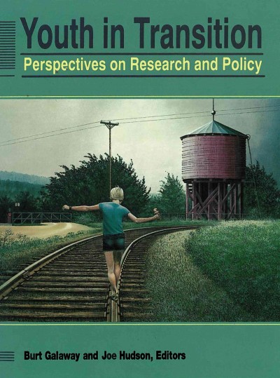 Youth in transition : perspectives on research and policy / edited by Burt Galaway, Joe Hudson. --