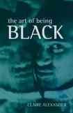 The art of being Black : the creation of Black British youth identities / Claire E. Alexander.