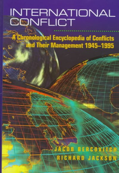 International conflict : a chronological encyclopedia of conflicts and their management, 1945-1995 / Jacob Bercovitch and Richard Jackson.