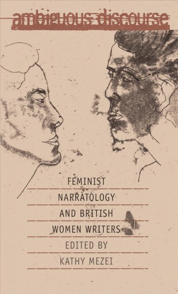 Ambiguous discourse : feminist narratology & British women writers / edited by Kathy Mezei.