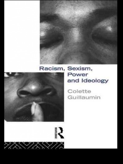 Racism, sexism, power, and ideology / Colette Guillaumin.