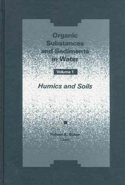 Organic substances and sediments in water / Robert A. Baker, editor.