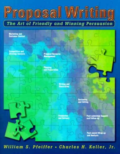 Proposal writing : the art of friendly and winning persuasion / William S. Pfeiffer, Charles H. Keller.