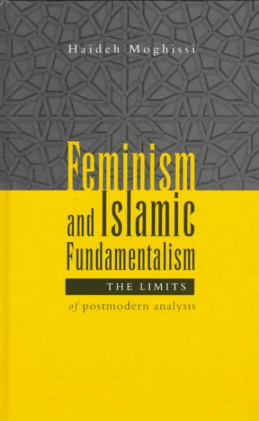 Feminism and Islamic fundamentalism : the limits of postmodern analysis / Haideh Moghissi.