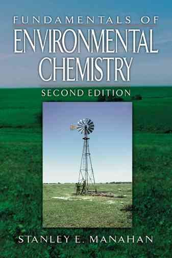 Fundamentals of environmental chemistry / Stanley E. Manahan.