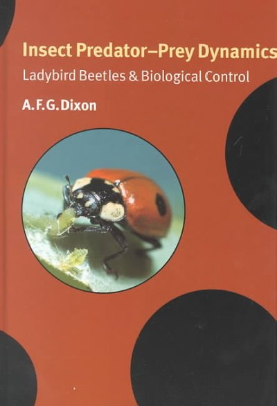 Insect predator-prey dynamics : ladybird beetles and biological control / A.F.G. Dixon.