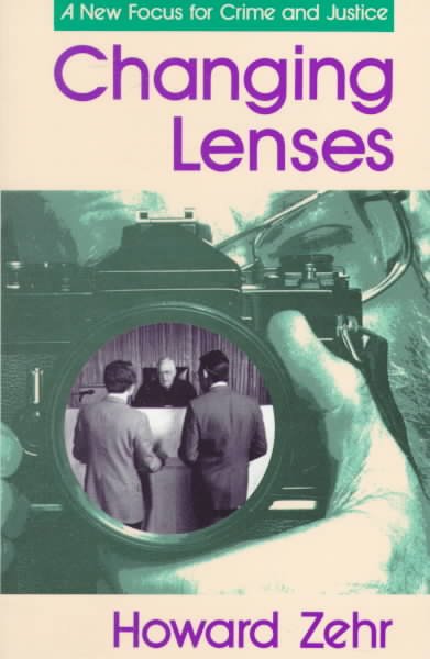 Changing lenses : a new focus for crime and justice / Howard Zehr.