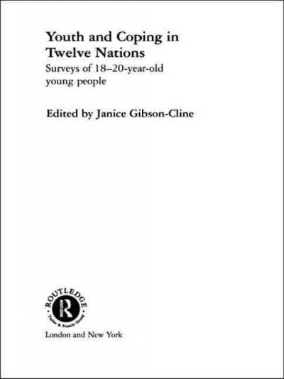 Youth and coping in tweleve nations : surveys of 18-20 year old young people / Janice Gibson-Cline, (editor)