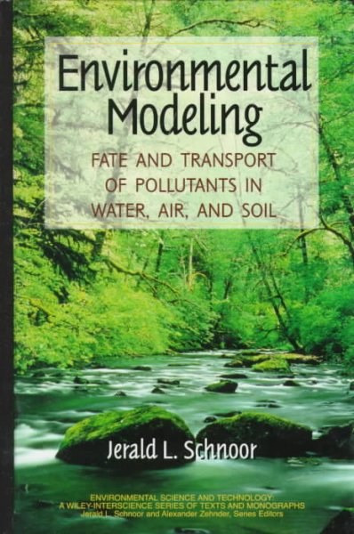 Environmental modeling : fate and transport of pollutants in water, air, and soil / Jerald L. Schnoor.
