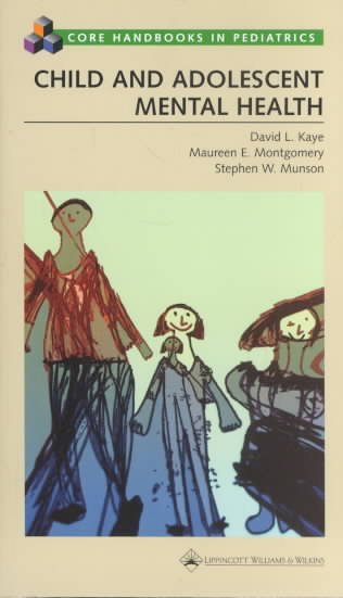 Child and adolescent mental health / editors, David L. Kaye, Maureen E. Montgomery, Stephen W. Munson.