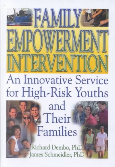 Family empowerment intervention : an innovative service for high-risk youths and their families / Richard Dembo, James Schmeidler.