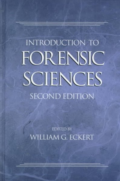 Introduction to forensic sciences / edited by William G. Eckert.