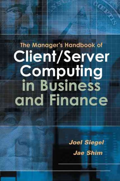 The manager's handbook of client/server computing in business and finance / Joel Siegel, Jae Shim.