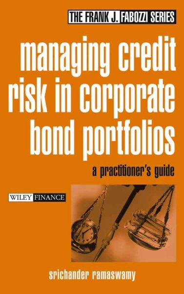 Managing credit risk in corporate bond portfolios : a practitioner's guide / Srichander Ramaswamy.