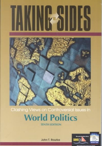 Taking sides : clashing views on controversial issues in world politics / edited, selected, and with introductions by John T. Rourke.
