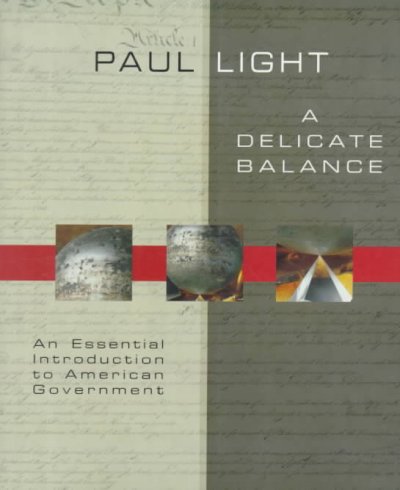 A delicate balance : an essential introduction to American government / Paul Light.