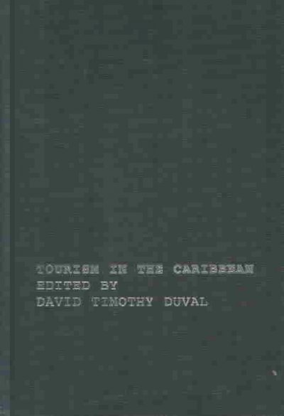 Tourism in the Caribbean : trends, development, prospects / edited by David Timothy Duval.