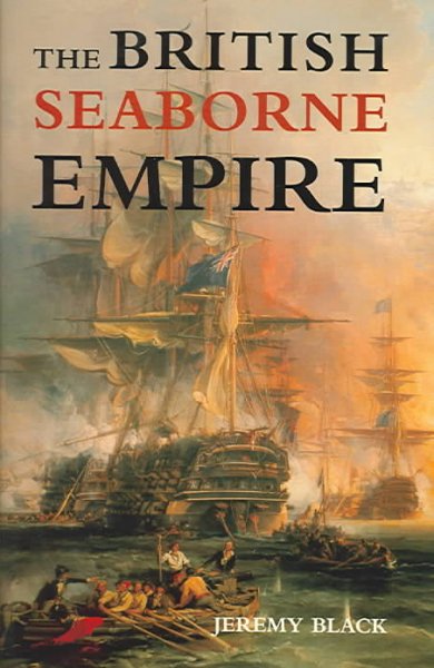 The British seaborne empire / Jeremy Black.