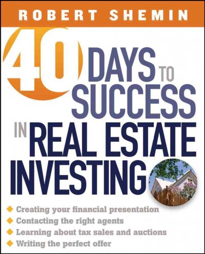 40 days to success in real estate investing / Robert Shemin.